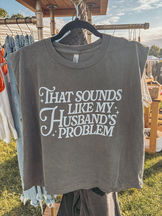 That Sounds Like My Husbands Problem
